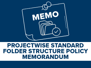 /Highway-Design/Documents/ProjectWise%20Standard%20Folder%20Structure%20Policy%20Memorandum.PDF